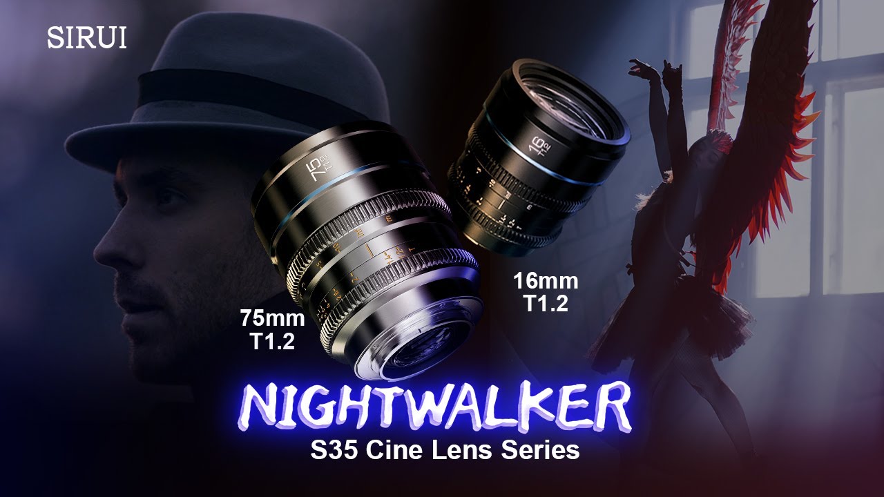 The new SIRUI Night Walker 16mm and 75mm T1.2 S35 cine lenses now 