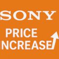 Permalink to Significant Sony price increase coming on May 19th